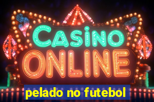 pelado no futebol
